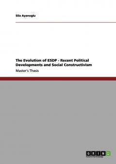 The Evolution of ESDP - Recent Political Developments and Social Constructivism