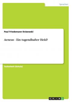 Aeneas - Ein tugendhafter Held?