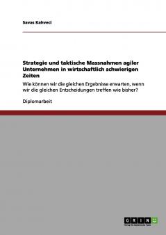 Strategie und taktische Massnahmen agiler Unternehmen in wirtschaftlich schwierigen Zeiten