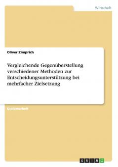 Vergleichende Gegenüberstellung verschiedener Methoden zur Entscheidungsunterstützung bei mehrfacher Zielsetzung