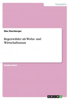 Regenwälder als Wohn- und Wirtschaftsraum