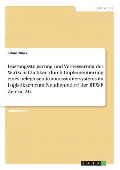Leistungssteigerung und Verbesserung der Wirtschaftlichkeit durch Implementierung eines beleglosen Kommissioniersystems im Logistikzentrum Neudietendorf der REWE Zentral AG