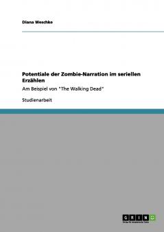 Potentiale der Zombie-Narration im seriellen Erzählen