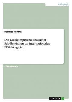 Die Lesekompetenz deutscher Schüler/innen im internationalen PISA-Vergleich