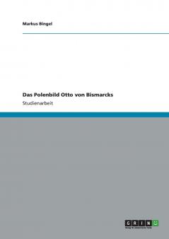 Das Polenbild Otto von Bismarcks