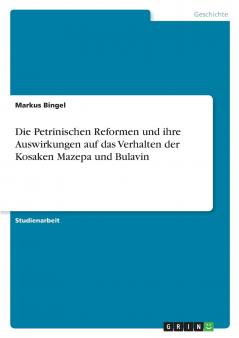 Die Petrinischen Reformen und ihre Auswirkungen auf das Verhalten der Kosaken Mazepa und Bulavin