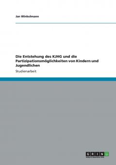 Die Entstehung des  KJHG und die Partizipationsmöglichkeiten von Kindern und Jugendlichen