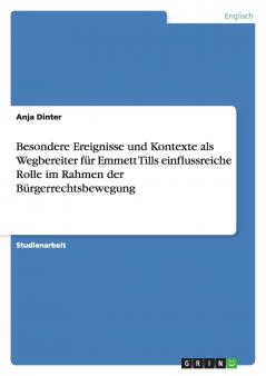 Besondere Ereignisse und Kontexte als Wegbereiter für Emmett Tills einflussreiche Rolle im Rahmen der Bürgerrechtsbewegung