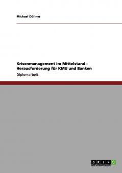 Krisenmanagement im Mittelstand. Herausforderung für KMU und Banken