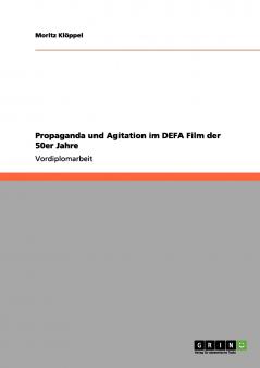 Propaganda und Agitation im DEFA Film der 50er Jahre
