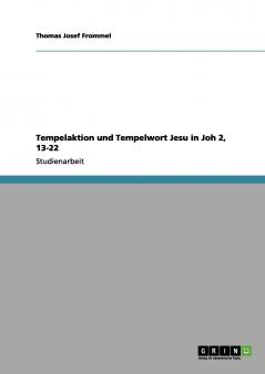 Tempelaktion und Tempelwort Jesu in Joh 2 13-22