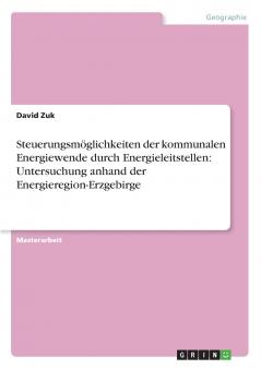 Steuerungsm��glichkeiten der kommunalen Energiewende durch Energieleitstellen