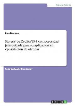 Sintesis de Zeolita TS-1 con porosidad jerarquizada para su aplicacion en epoxidacion de olefinas