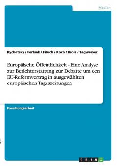Europäische Öffentlichkeit - Eine Analyse zur Berichterstattung zur Debatte um den EU-Reformvertrag in ausgewählten europäischen Tageszeitungen