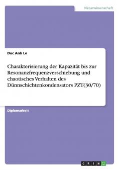 Charakterisierung der Kapazität bis zur Resonanzfrequenzverschiebung und chaotisches Verhalten des Dünnschichtenkondensators PZT(30/70)