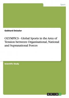 OLYMPICS - Global Sports in the Area of Tension between Organisational National and Supranational Forces