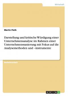 Darstellung und kritische Würdigung einer Unternehmensanalyse im Rahmen einer Unternehmenssanierung mit Fokus auf die Analysemethoden und -instrumente