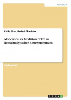 Moderator- vs. Mediatoreffekte in kausalanalytischen Untersuchungen