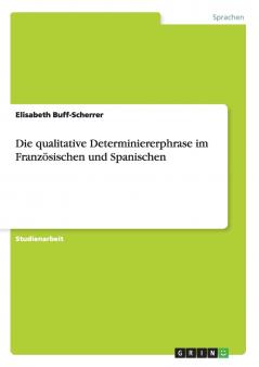 Die qualitative Determiniererphrase im Französischen und Spanischen