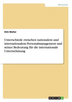 Unterschiede zwischen nationalem und internationalem  Personalmanagement und seiner Bedeutung f��r  die internationale Unternehmung