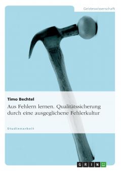 Aus Fehlern lernen. Qualit��tssicherung durch eine ausgeglichene Fehlerkultur