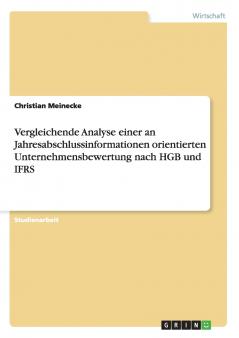 Vergleichende Analyse einer an Jahresabschlussinformationen orientierten Unternehmensbewertung nach HGB und IFRS