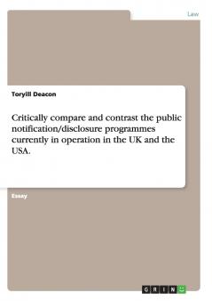 Critically compare and contrast the public notification/disclosure programmes currently in operation in the UK and the USA.