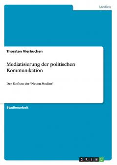 Mediatisierung der politischen Kommunikation