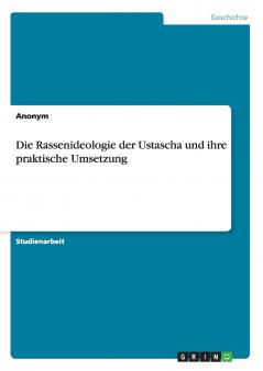 Die Rassenideologie der Ustascha und ihre praktische Umsetzung