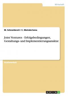 Joint Ventures - Erfolgsbedingungen Gestaltungs- und Implementierungsans��tze