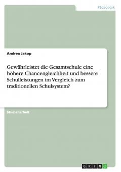 Gewährleistet die Gesamtschule eine höhere Chancengleichheit und bessere Schulleistungen im Vergleich zum traditionellen Schulsystem?