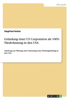 Gründung einer US Corporation als 100% Niederlassung in den USA