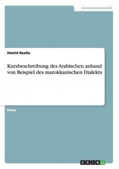 Kurzbeschreibung des Arabischen anhand von Beispiel des marokkanischen Dialekts