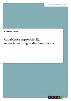 Capabilities approach - Ein menschenwürdiges Minimum für alle
