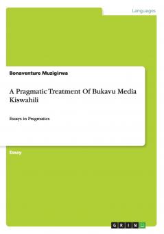 A Pragmatic Treatment Of Bukavu Media Kiswahili