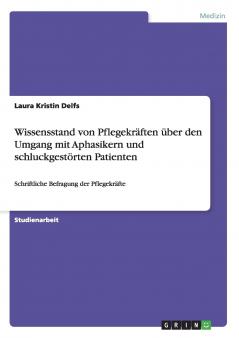 Wissensstand von Pflegekräften über den Umgang mit Aphasikern und schluckgestörten Patienten