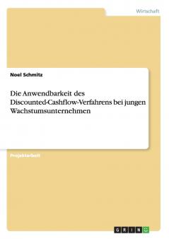 Die Anwendbarkeit des Discounted-Cashflow-Verfahrens bei jungen Wachstumsunternehmen