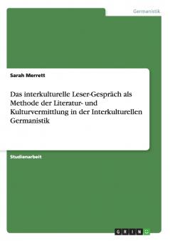 Das interkulturelle Leser-Gespr��ch als Methode der Literatur- und Kulturvermittlung in der Interkulturellen Germanistik