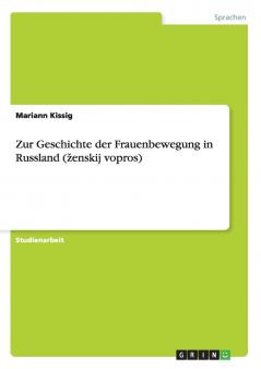Zur Geschichte der Frauenbewegung in Russland (ženskij vopros)