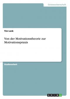 Von der Motivationstheorie zur Motivationspraxis