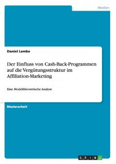 Der Einfluss von Cash-Back-Programmen auf die Verg��tungsstruktur im Affiliation-Marketing