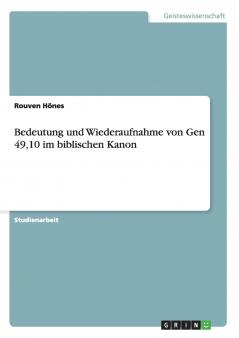 Bedeutung und Wiederaufnahme von Gen 4910 im biblischen Kanon