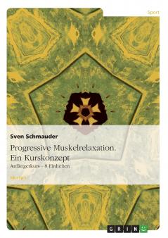 Progressive Muskelrelaxation. Ein Kurskonzept