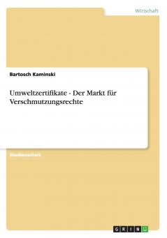 Umweltzertifikate - Der Markt für Verschmutzungsrechte