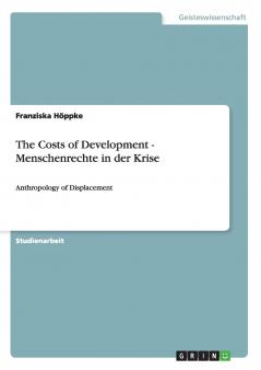 The Costs of Development - Menschenrechte in der Krise