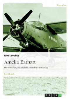 Amelia Earhart - Die erste Frau die zwei Mal über den Atlantik flog