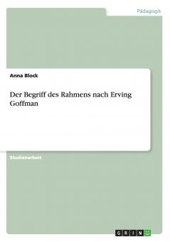 Der Begriff des Rahmens nach Erving Goffman