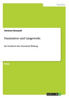 Faszination und Langeweile.