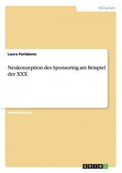 Neukonzeption des Sponsoring am Beispiel der XXX