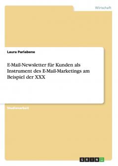 E-Mail-Newsletter für Kunden als Instrument des E-Mail-Marketings am Beispiel der XXX